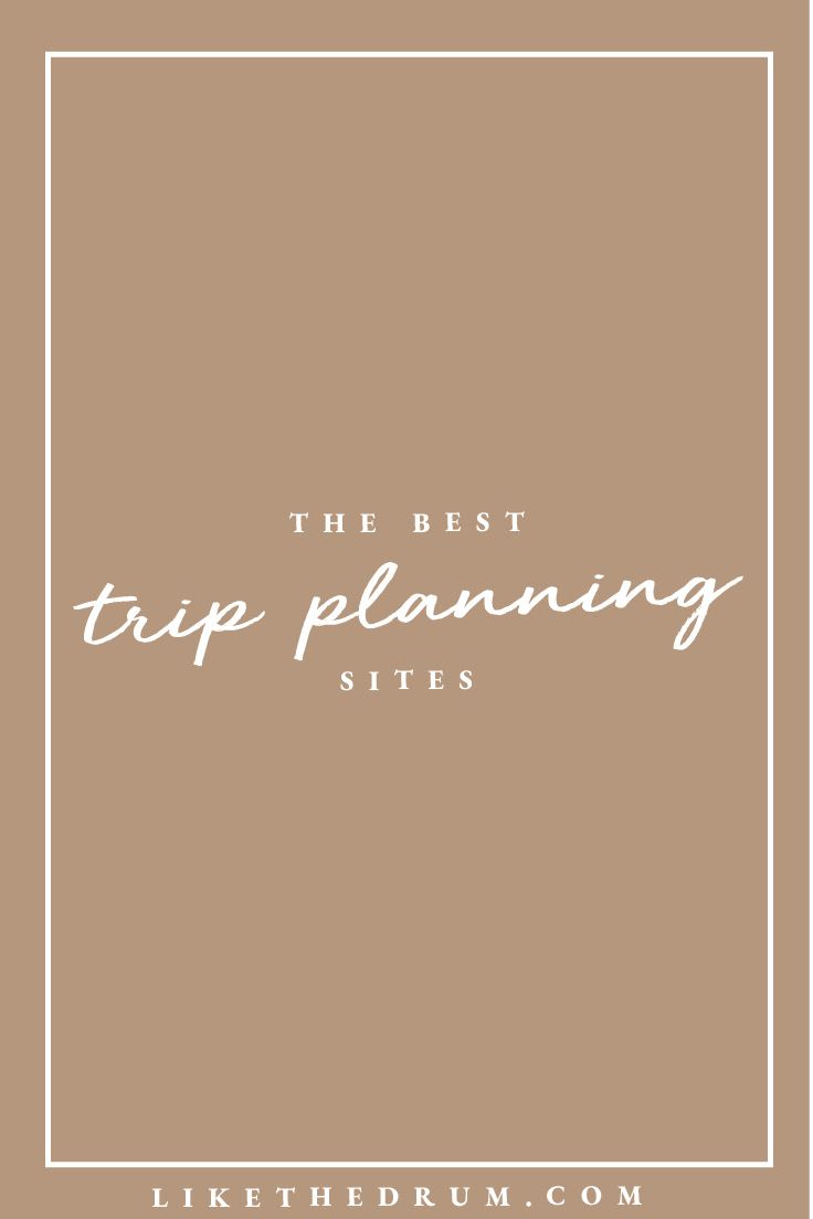 My Top Sites for Trip Planning - LIKE THE DRUM
